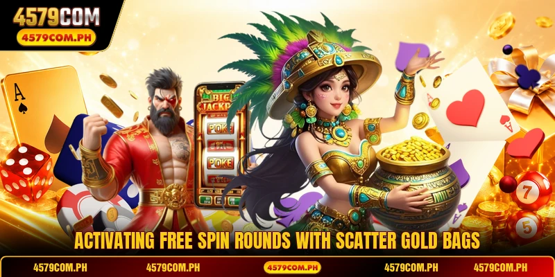 Activating free spin rounds with scatter gold bags