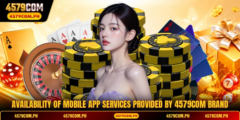 Availability of mobile app services provided by 4579COM brand