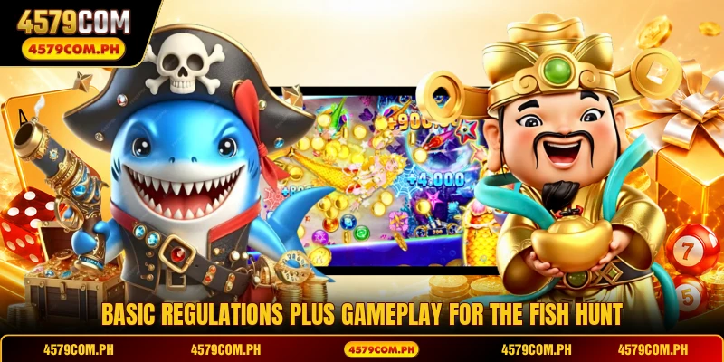 Basic regulations plus gameplay for the fish hunt