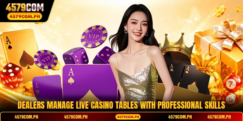 Dealers manage live casino tables with professional skills