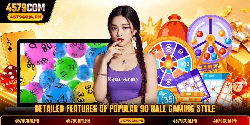 Detailed features of popular 90 ball gaming style