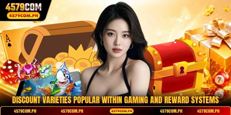 Discount varieties popular within gaming and reward systems