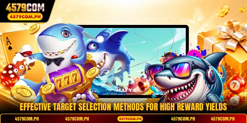 Effective target selection methods for high reward yields