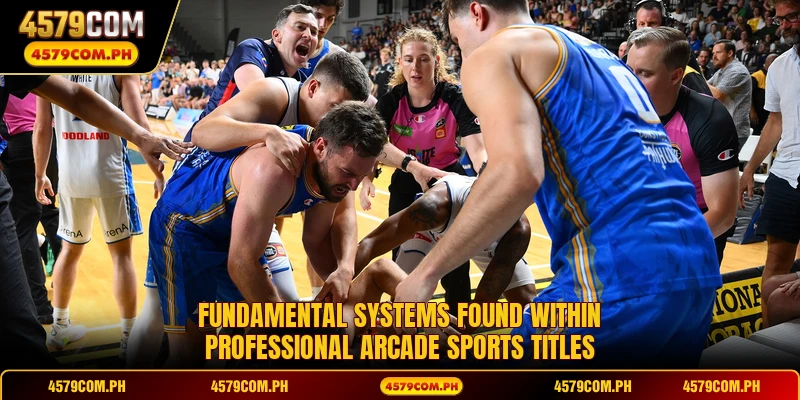 Fundamental systems found within professional arcade sports titles