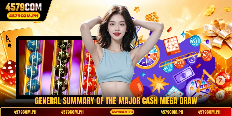 General summary of the major Cash Mega draw