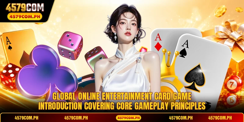 Global online entertainment card game introduction covering core gameplay principles