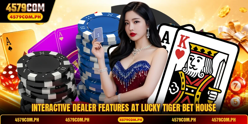 Interactive dealer features at Lucky Tiger Bet house