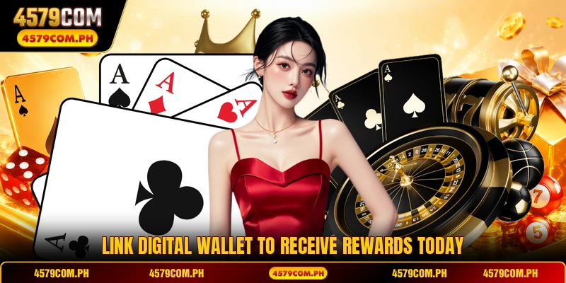 Link digital wallet to receive rewards today