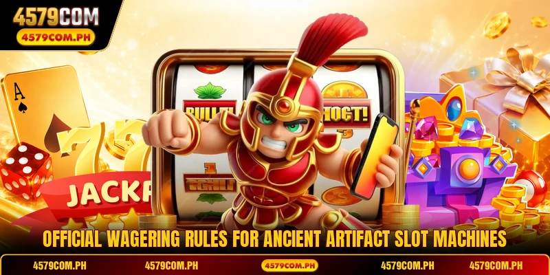 Official wagering rules for ancient artifact slot machines