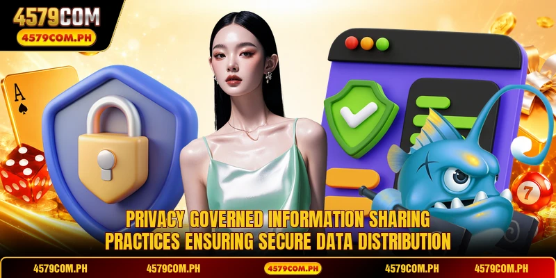 Privacy governed information sharing practices ensuring secure data distribution