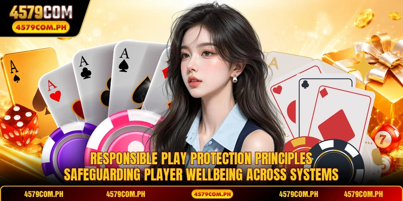 Responsible play protection principles safeguarding player wellbeing across systems