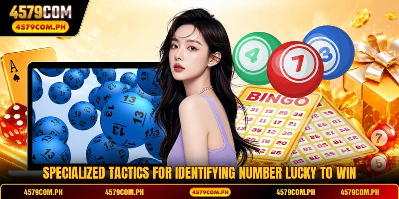 Specialized tactics for identifying Number Lucky to win