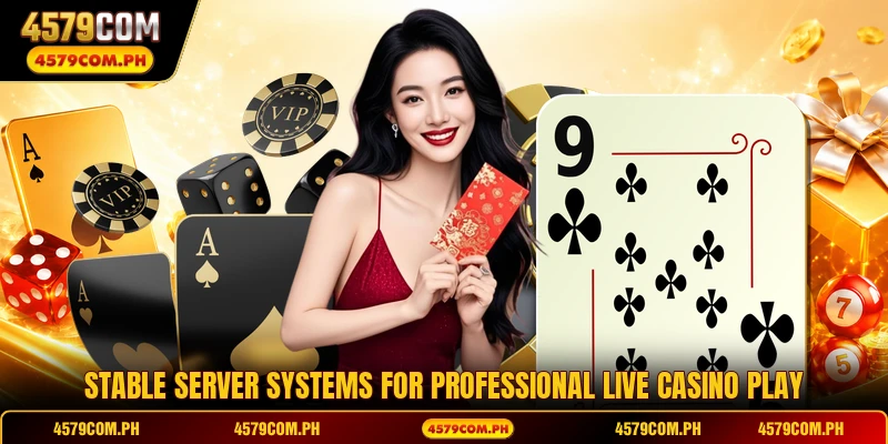 Stable server systems for professional live casino play