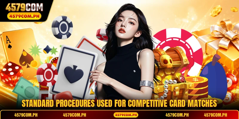 Standard procedures used for competitive card matches