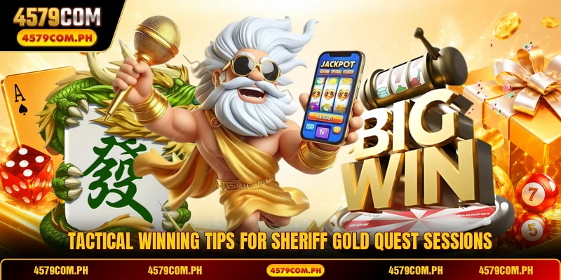 Tactical winning tips for Sheriff Gold Quest sessions