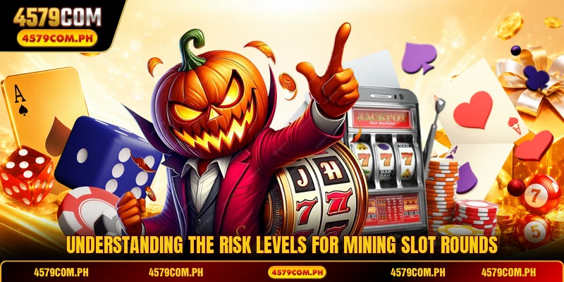Understanding the risk levels for mining slot rounds
